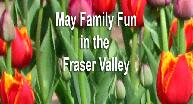 May Events in the Fraser Valley and Langley